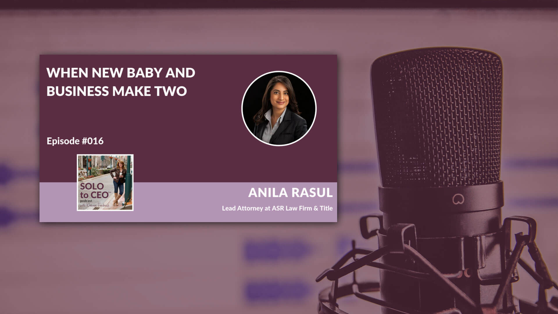 An image of lead attorney Anila Rasul on the Solo to CEO Podcast